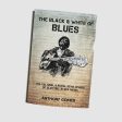 The Black & White of Blues  - BOOK - SIGNED - ONLY 5 Signed Hot on Sale