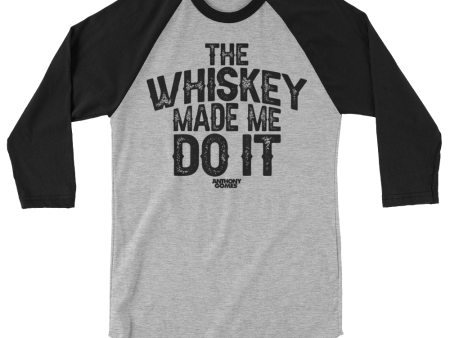 The Whiskey Made Me Do It 3 4 sleeve shirt For Sale